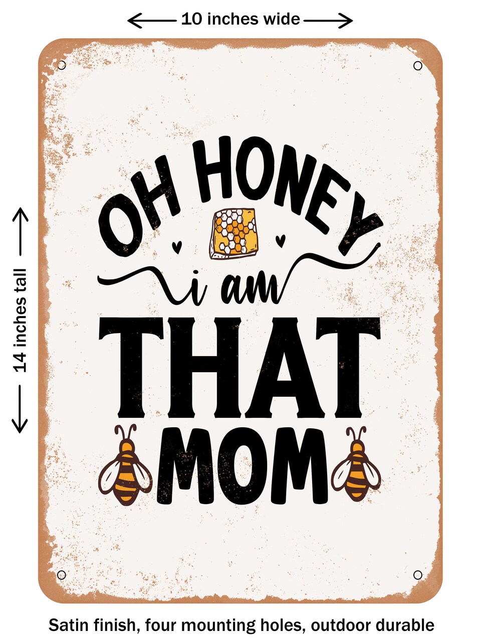 DECORATIVE METAL SIGN - Oh Honey I Am That Mom - Vintage Rusty Look